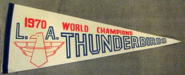 1970 L.A. THUNDERBIRDS WORLD CHAMPIONS PENNANT- ROLLER DERBY