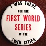 1965 MINNESOTA TWINS "I WAS THERE FOR THE FIRST WORLD SERIES" 3 1/2" PIN